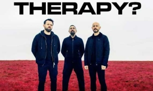 THERAPY? kündigen neues Album «Hard Cold Fire» an und teilen erste Single «Joy» mit Video-Clip daraus