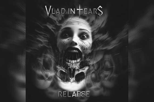 VLAD IN TEARS – Relapse