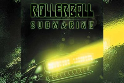 ROLLERBALL – Submarine (Re-Release)