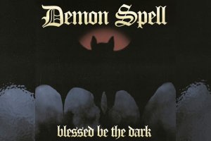 DEMON SPELL – Blessed Be The Dark