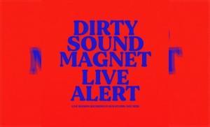 DIRTY SOUND MAGNET – Live Alert