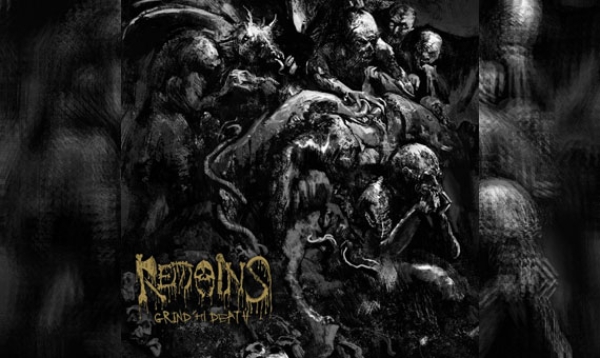 REMAINS – Grind &#039;Til Death