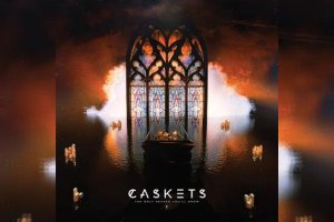CASKETS – The Only Heaven You&#039;ll Know