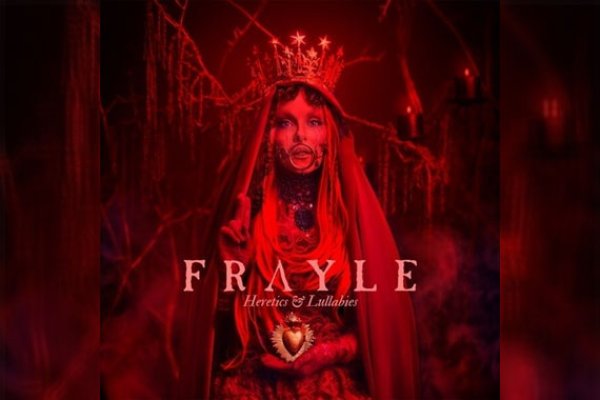FRAYLE - Heretics &amp; Lullabie