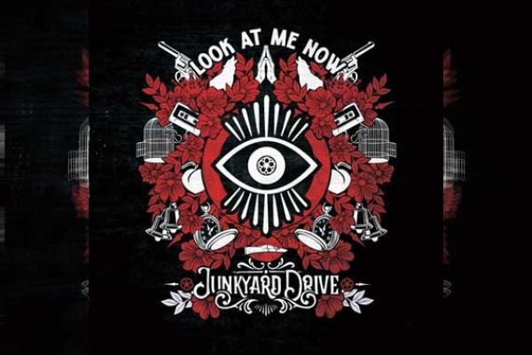 JUNKYARD DRIVE – Look At Me Now