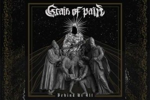 GRAIN OF PAIN – Behind Us All
