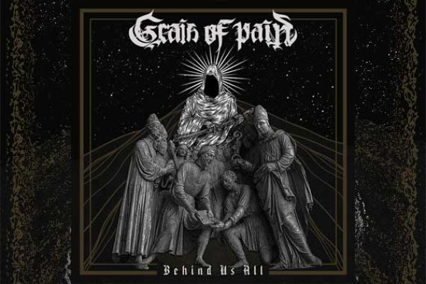 GRAIN OF PAIN – Behind Us All
