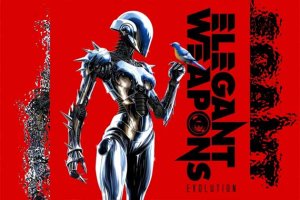 ELEGANT WEAPONS – Evolution