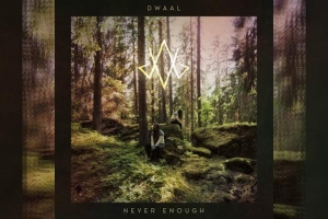 DWAAL – Never Enough