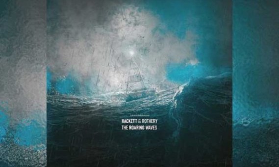 STEVE HACKETT & STEVE ROTHERY – The Roaring Waves
